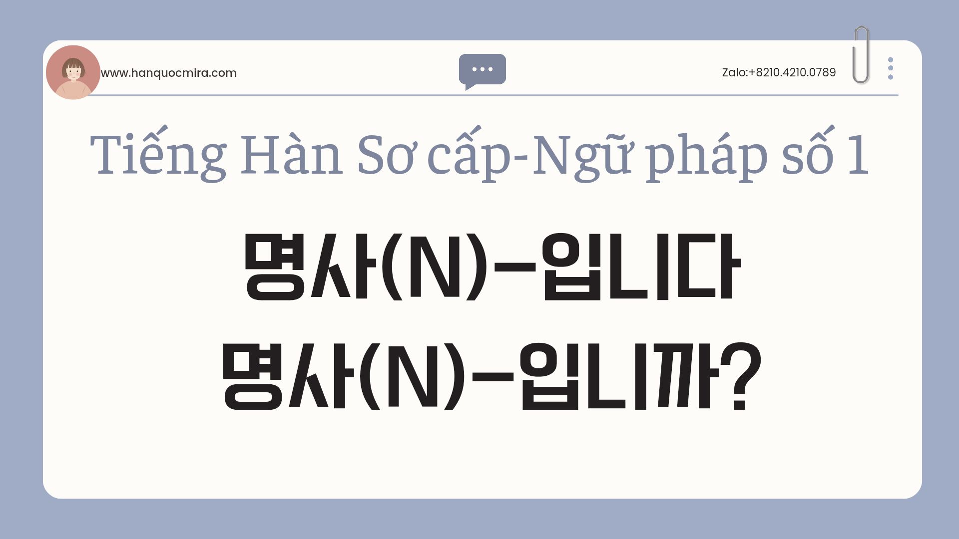 Read more about the article Tiếng Hàn Kyung Hee Ngữ pháp 1 – Bài 1: 명사 (N)입니다, 명사(N)입니까?